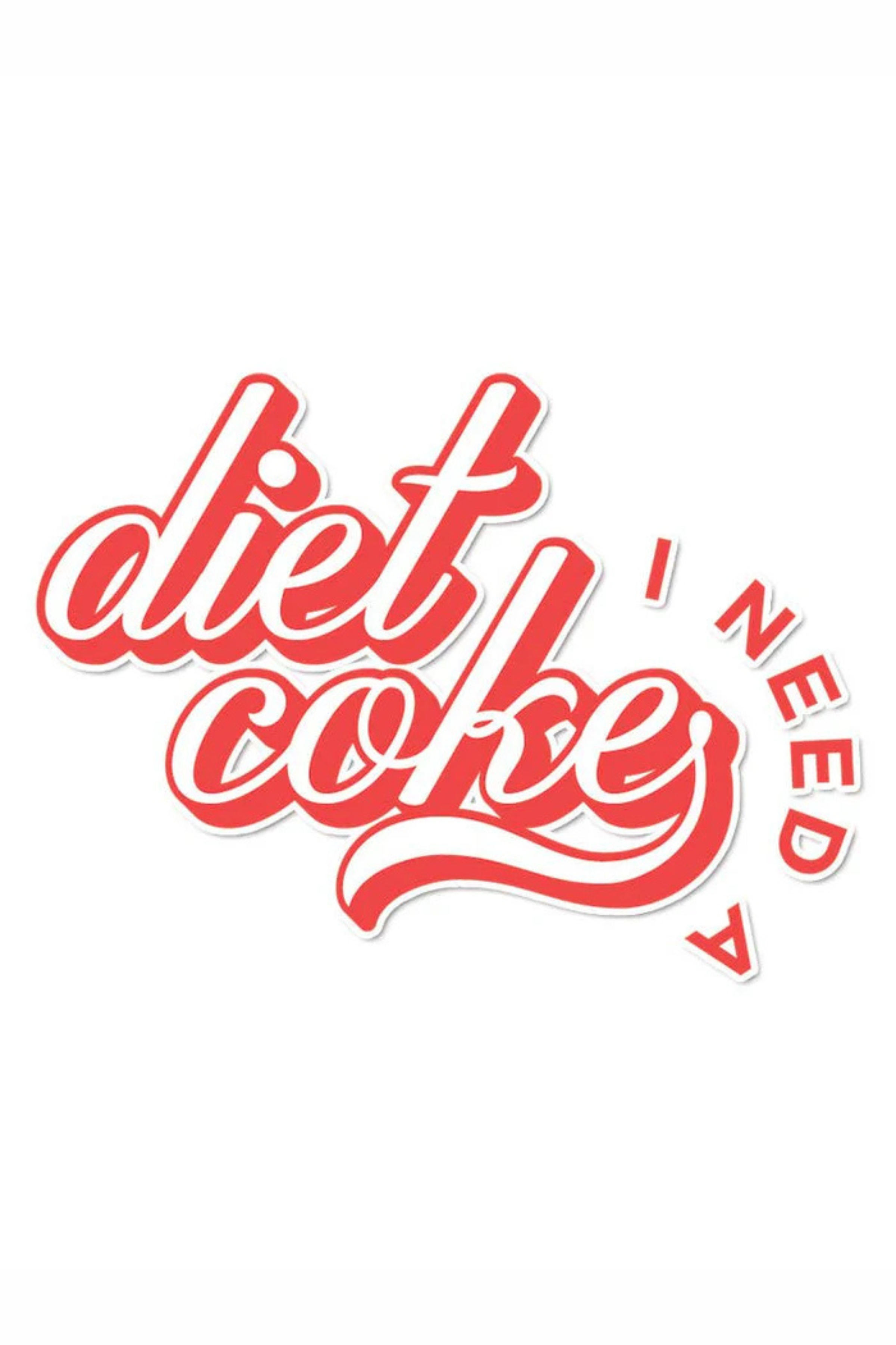 I Need a Diet Coke Sticker