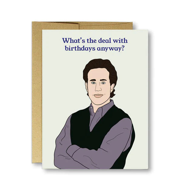 The Deal With Birthdays Card